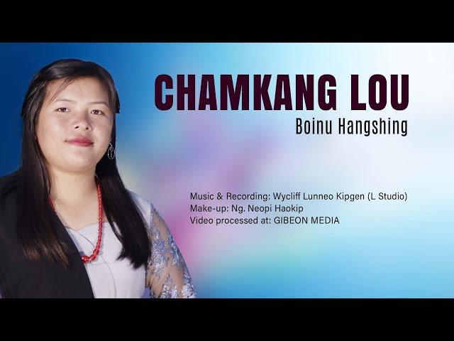 BOINU HANGSHING || CHAMKANG LOU || Video processed at GIBEON MEDIA