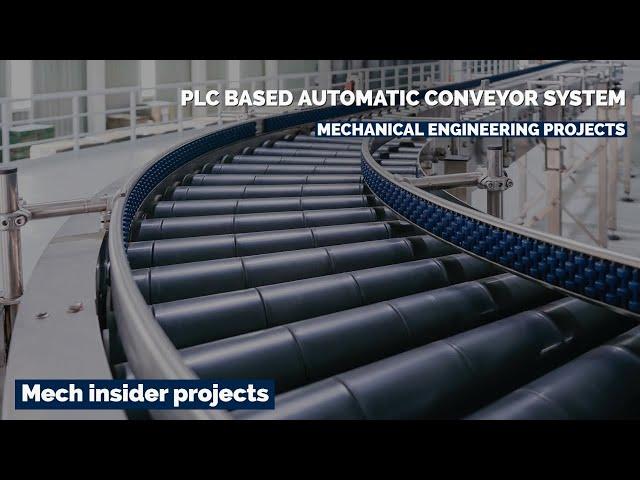 Mechanical engineering projects | PLC based Automatic conveyor system | mech insider