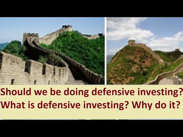 Is defensive investing a good idea for most of us? What is defensive investing? Why do it?