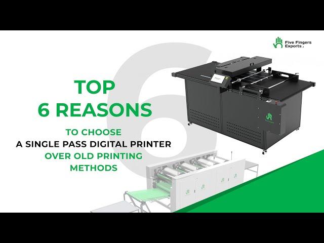 Top 6 Reasons to Choose Single Pass Digital Printer Over Old Printing Methods | Five Fingers Exports