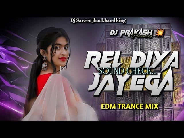 REL_DIYA_JAYEGA_{_EDM_TRANCE_MIX}_DJ_PRAKASH_BOKARO X DJ SARZEN SETUP SONG