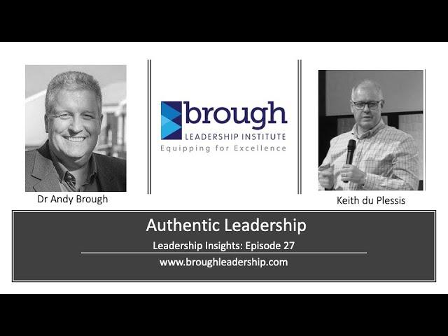 Leadership Insights 027 (Andy Brough & Keith du Plessis: Authentic Leadership)