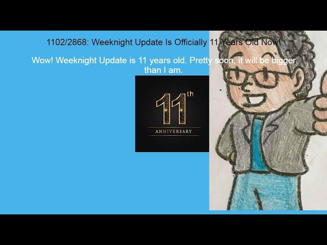 Weeknight Update episode 1102/2868: Weeknight Update Is Officially 11 Years Old Now!