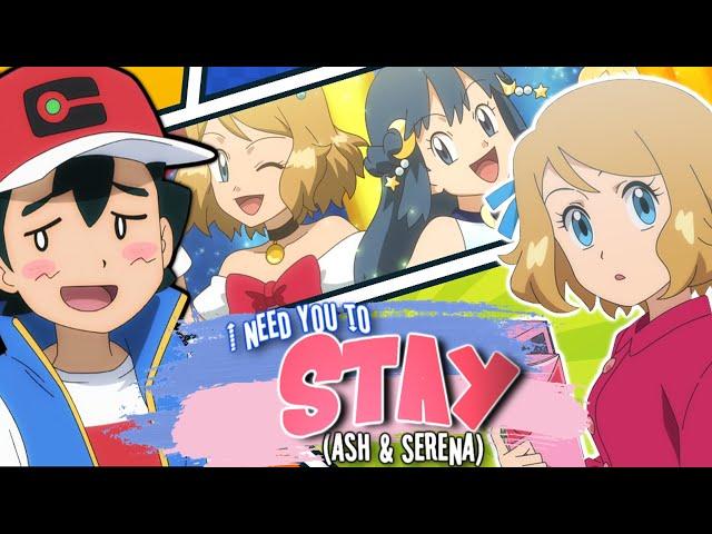 ღ I NEED YOU TO STAY! // Amourshipping [Ash & Serena] ღ [AMOURSHIPPING DAY 2021]