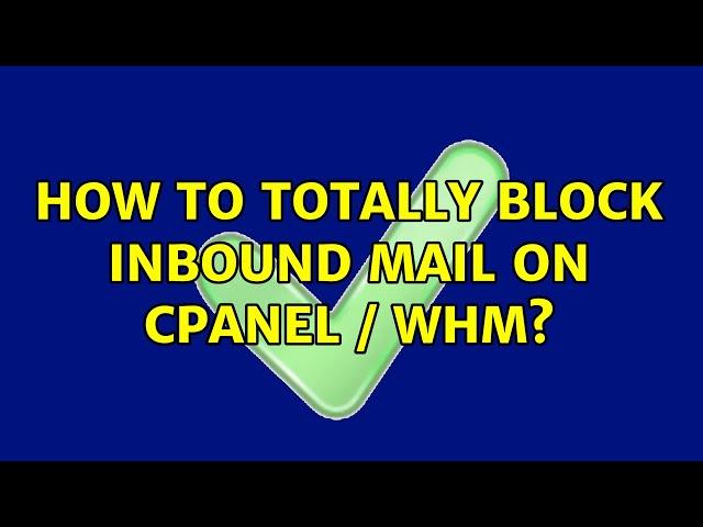 How to totally block inbound mail on cPanel / WHM?