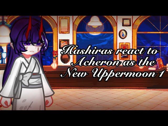 Hashiras react to Acheron as The New Uppermoon 1(Demon Slayer)(Honkai Star Rail)(KNY)(GL2)