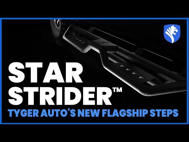 STAR STRIDER - Tyger Auto's NEW FLAGSHIP Steps