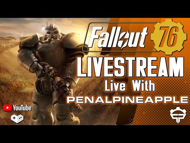 Fallout 76 Livestream - Live with P3nAlPineapple / Fasnacht / Nukes / Public Events & More!