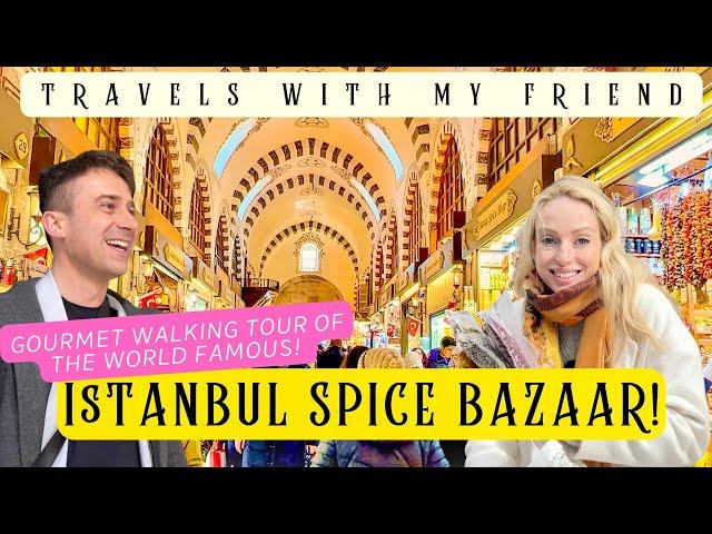 A Gourmet EXPERT WALKING TOUR of the World Famous ISTANBUL SPICE BAZAAR