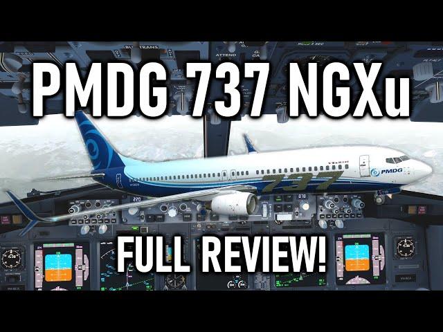 Full Review: PMDG Boeing 737 NGXu (Future PMDG 737 for MSFS) for Prepar3D!