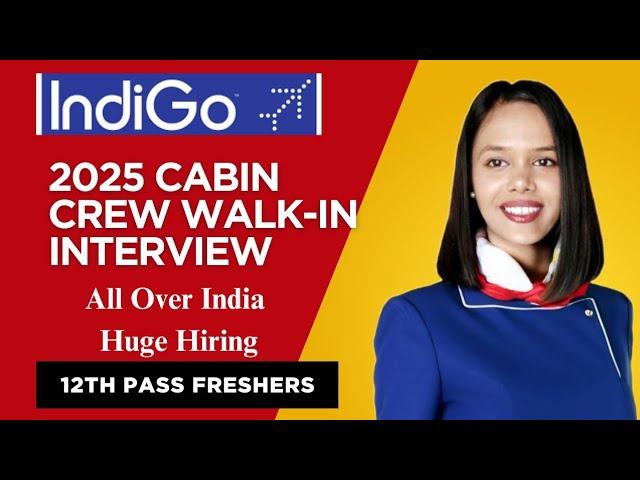 Huge Hiring Cabin Crew | Indigo Airline 2025 | March Month Vacancies | Walk-in Interview | 12th Pass