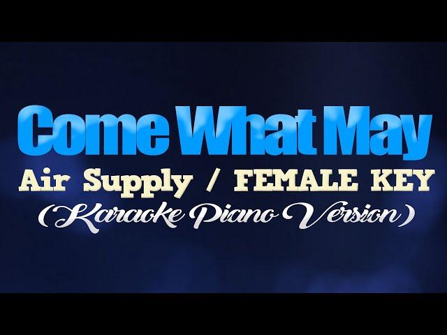 COME WHAT MAY - Air Supply/FEMALE KEY (KARAOKE PIANO VERSION)