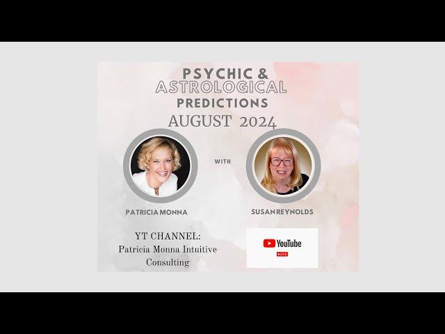 August 2024 Psychic & Astrological Predictions with Patricia Monna and Susan Reynolds