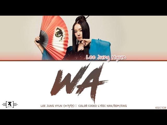 Lee Jung-hyun (이정현) - "Wa (와)" Lyrics [Color Coded Han/Rom/Eng]