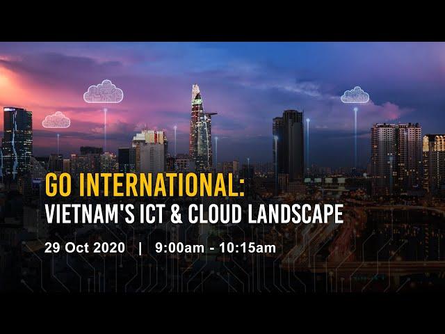 Go International: Vietnam's ICT and Cloud Landscape