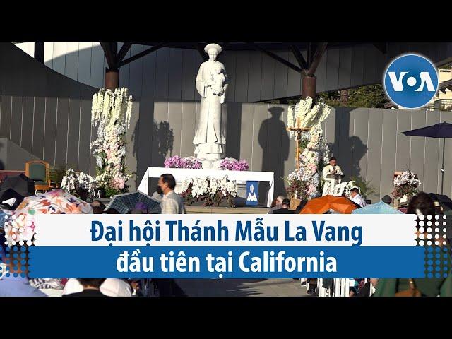 Đại hội Thánh Mẫu La Vang đầu tiên tại California | VOA Tiếng Việt