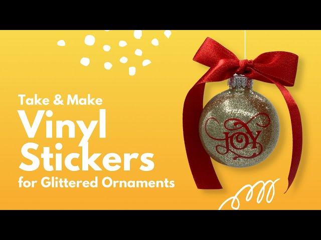 Make & Take Vinyl Stickers for Glittered Ornament