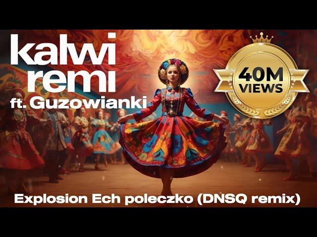 Kalwi & Remi feat. Guzowianki - Explosion Ech poleczko (DNSQ Remix)