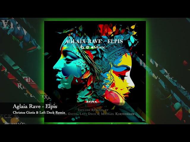 Release 03.10.2024 AGNA REC. EP : ELPIS Aglaia Rave - Elpis (LeftDeck & Christos Giotis Remix)​⁠