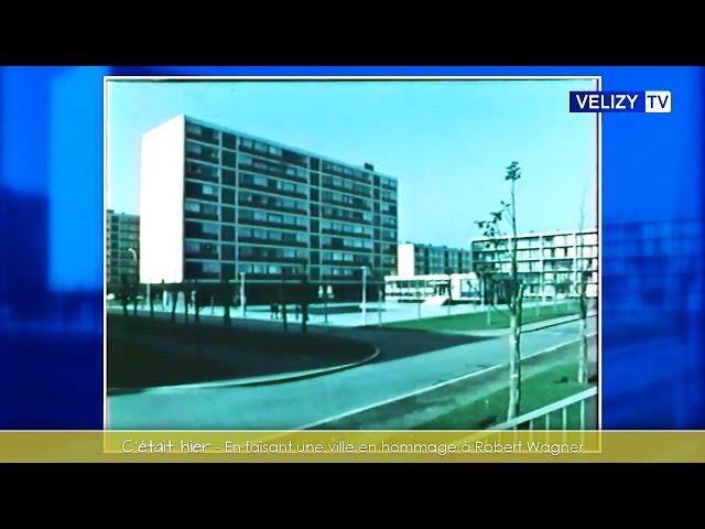 Vélizy TV : C'était hier - En faisant une ville en hommage à Robert Wagner