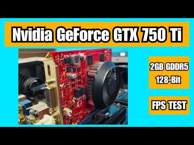 Nvidia GeForce GTX 750 Ti 2GB GDDR5 128Bit Graphics Card FPS Benchmarking 2025