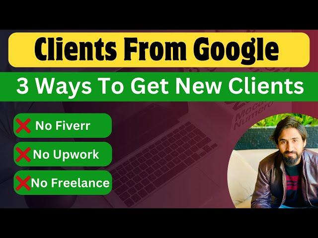 3 Ways To Get Clients - How to Get Clients From Google? - Mr Isloo