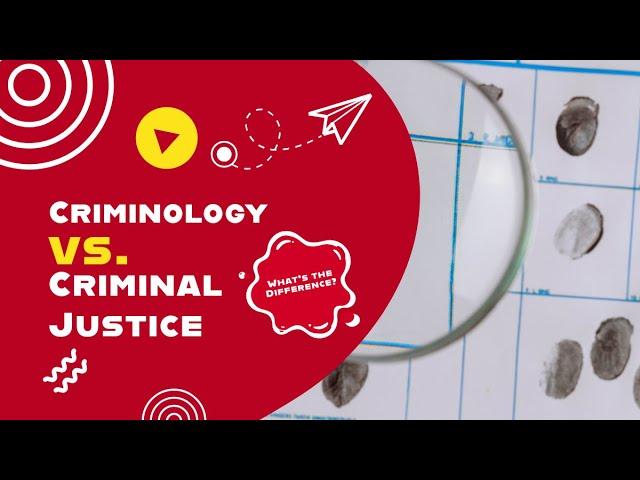 Criminology vs. Criminal Justice: Why The Difference?