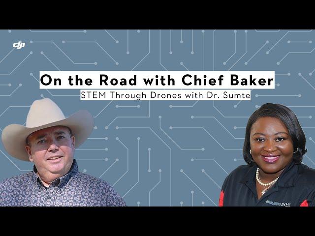 On the Road with Chief Baker: STEM Through Drones with Dr. Sumte | Ep. 5