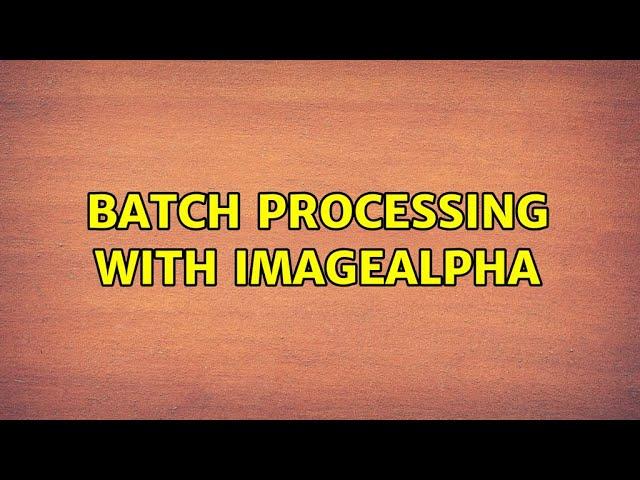 Batch processing with ImageAlpha