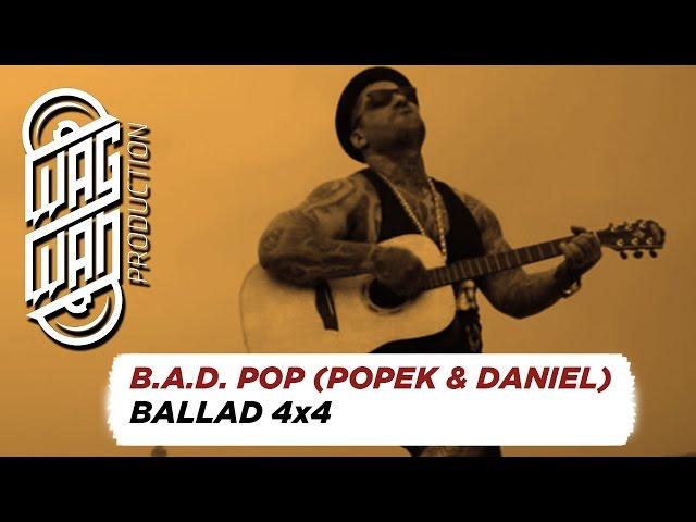 B.A.D. POP (POPEK & DANIEL) - BALLAD 4x4