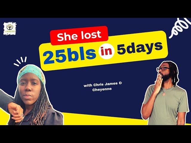 She lost 25 lbs in 5 Days