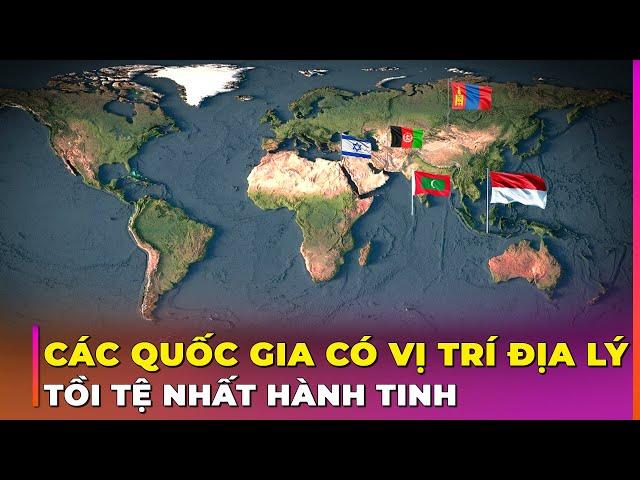 15 QUỐC GIA CÓ VỊ TRÍ ĐỊA LÝ TỒI TỆ NHẤT HÀNH TINH | Ghiền Địa Lý
