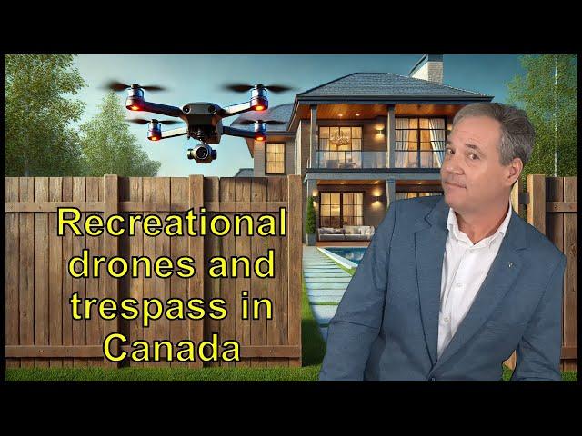 Drones and trespass law in Canada: You don't own your airspace over your property