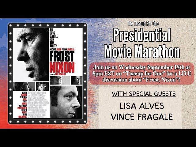 ‘Frost/Nixon’ LIVE Discussion! | Presidential Movie Marathon