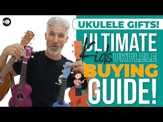 Ultimate Kids Ukulele Buyers Guide - The BEST ukuleles for kids! Ukulele Gifts!!