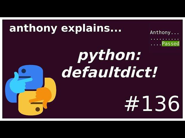 useful interview datastructures: defaultdict (beginner - intermediate) anthony explains #136