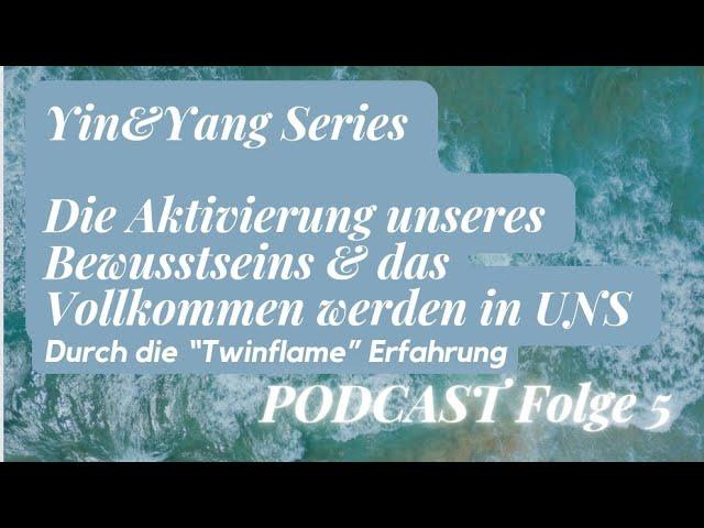 Yin&Yang Series:Aktivierung unseres Bewusstseins & der Vollkommenheit in uns-Twinflame Erfahrungen