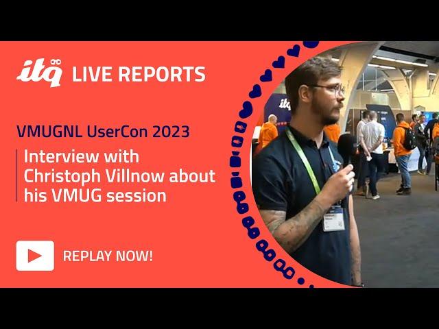 Interview with Christoph Villnow - ITQ Live at VMUGNL UserCon 2023