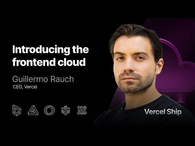 Vercel Ship Keynote: Introducing the frontend cloud