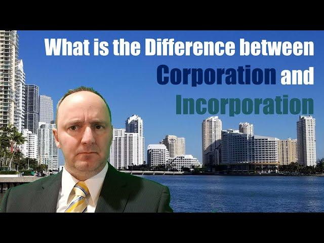 What is the Difference between Corporation and Incorporation