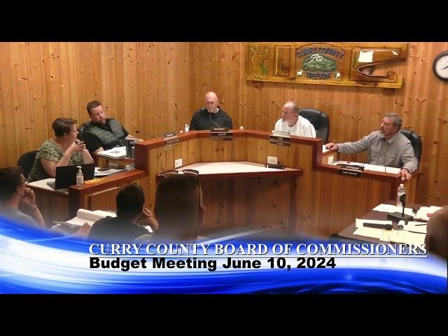 Curry County Board of Commissioners Budget Meeting June 10, 2024