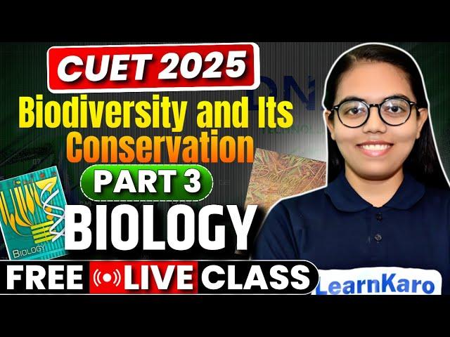 CUET 2025 Biology | Part 3 Biodiversity and Its Conservation | Lakshay Batch