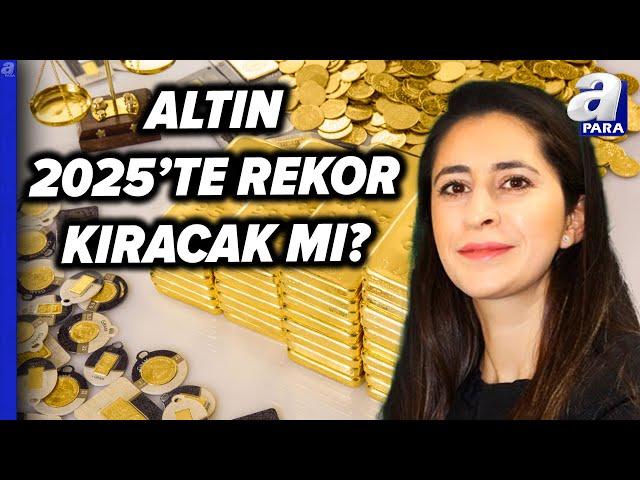 Altın Fiyatları 2025'te Düşecek Mi, Yükselecek Mi? Altının Seyrine İlişkin Kritik Uyarı!