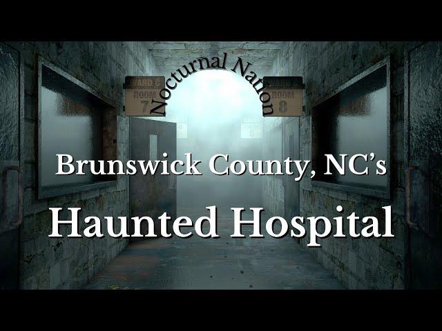 S4 - E25: Brunswick County, NC's Haunted Hospital