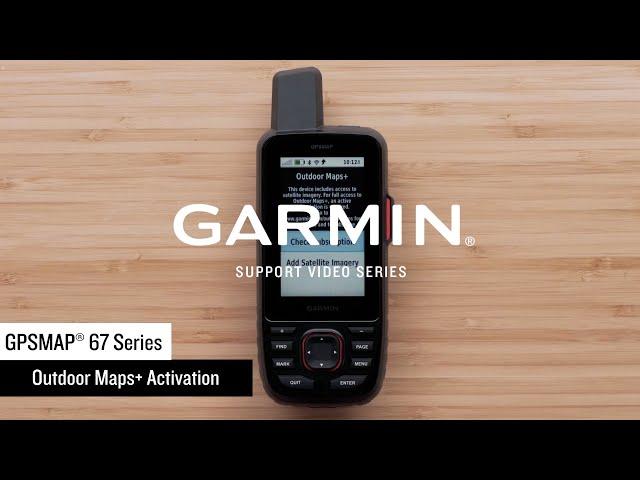 Garmin Support | GPSMAP® 67 Series | Activating Outdoor Maps+