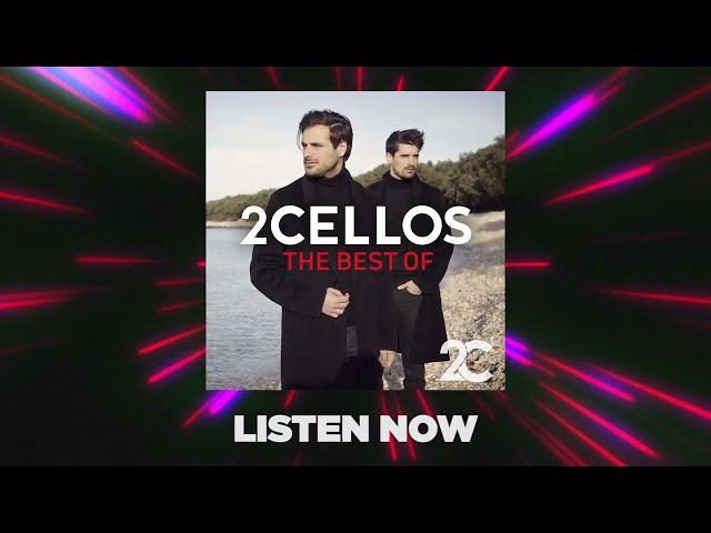 The Best Of 2CELLOS - Listen Now!