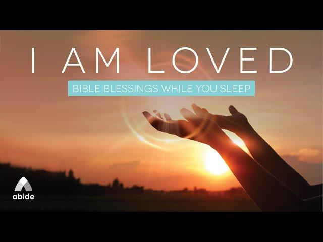 Receiving Bible Blessings while you sleep: I AM LOVED Positive Affirmation