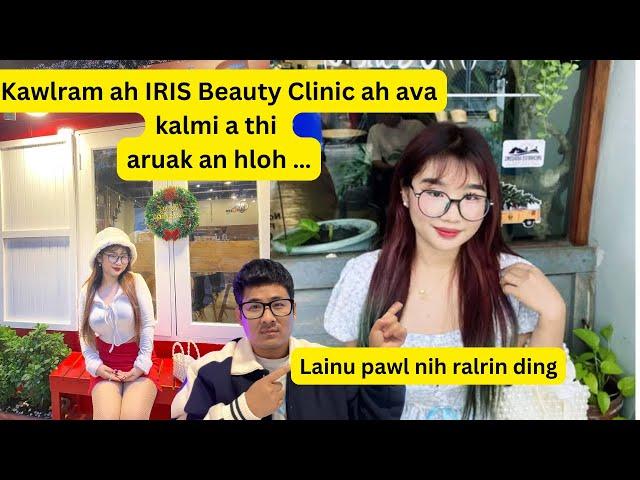 Kawlram ah IRIS Beauty Clinic ah ava kalmi nu a thi aruak an hloh ( Jan 6)