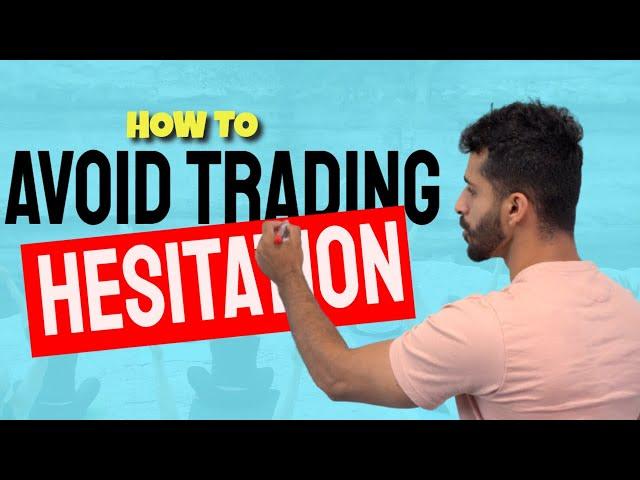 How to Avoid Hesitation as a Trader