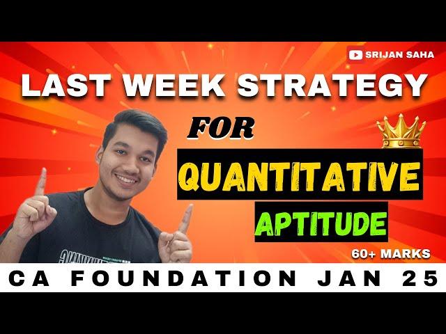 LAST WEEK STRATEGY FOR QUANTITATIVE APTITUDE | CA FOUNDATION JAN 2025